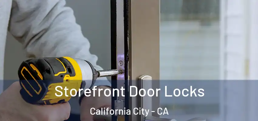  Storefront Door Locks California City - CA